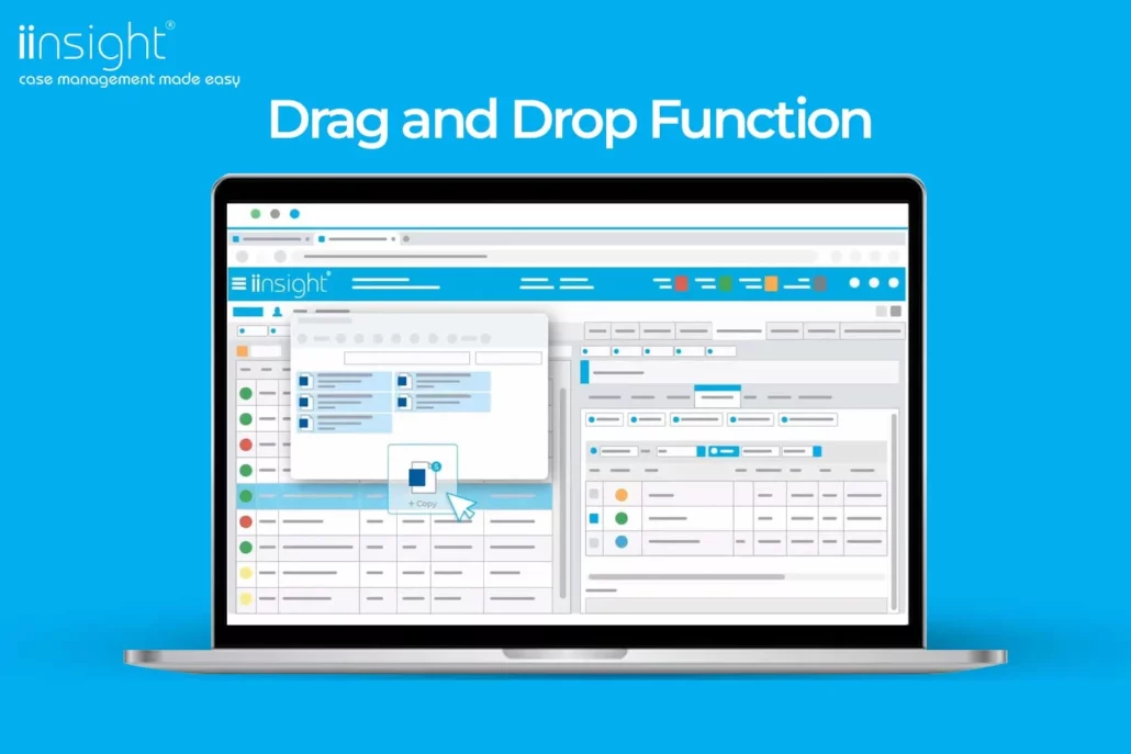 iinsight® is a comprehensive health management software that includes a drag n’ drop files feature, making it easy for you to keep your records up-to-date without having to switch between multiple platforms.